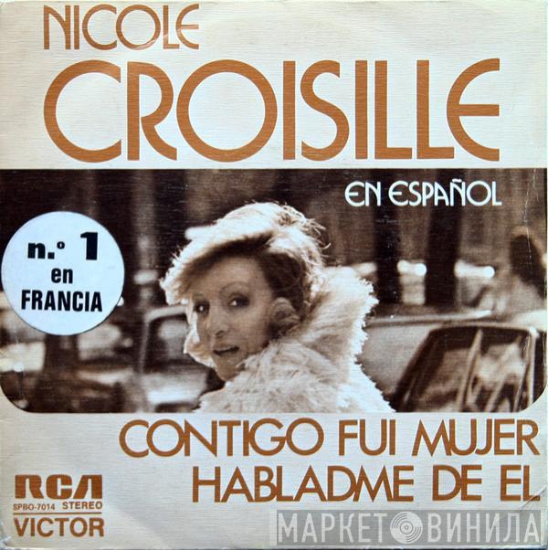 Nicole Croisille - Contigo Fui Mujer / Habladme De El