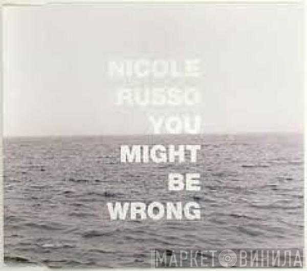 Nicole Russo - You Might Be Wrong