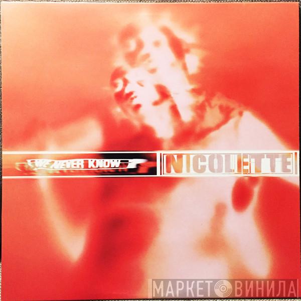 Nicolette - We Never Know