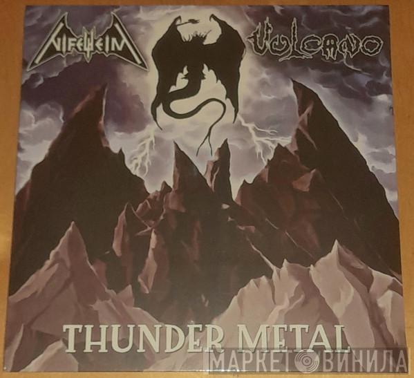 Nifelheim, Vulcano  - Thunder Metal