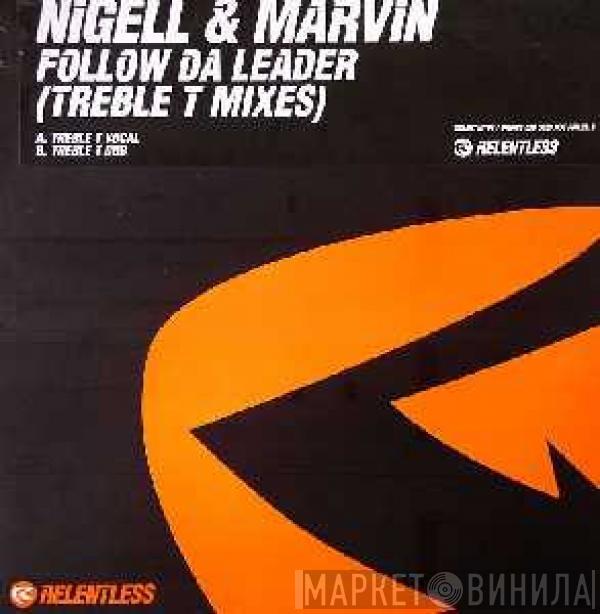 Nigel & Marvin - Follow Da Leader (Treble T Mixes)