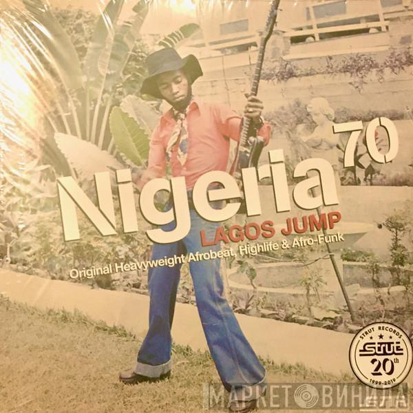  - Nigeria 70 (Lagos Jump: Original Heavyweight Afrobeat, Highlife & Afro-Funk)