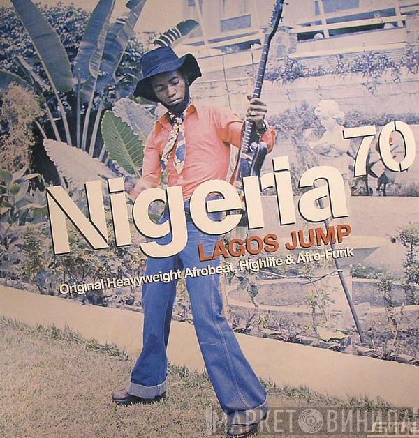  - Nigeria 70 (Lagos Jump: Original Heavyweight Afrobeat, Highlife & Afro-Funk)