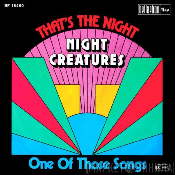  Night Creatures  - That's The Night / One Of Those Songs