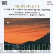  - Night Music 5 (Classical Favourites For Relaxing And Dreaming)