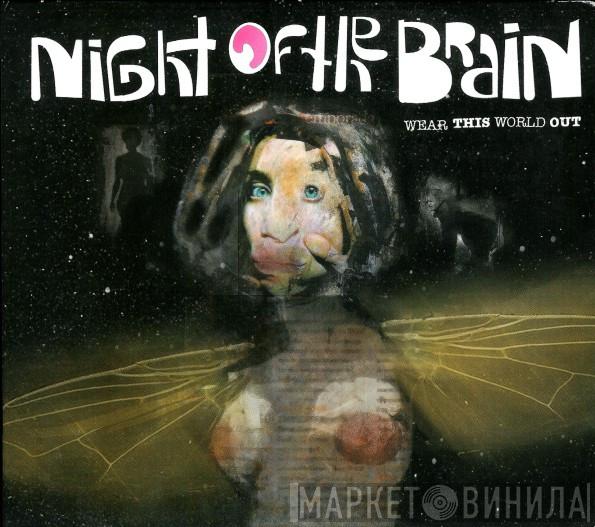 Night Of The Brain - Wear This World Out