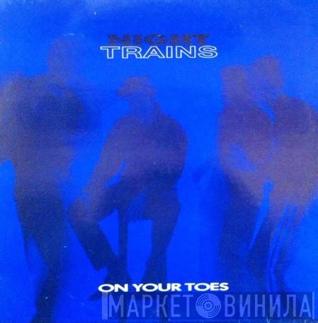 Night Trains - On Your Toes