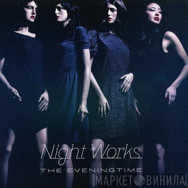 Night Works - The Eveningtime