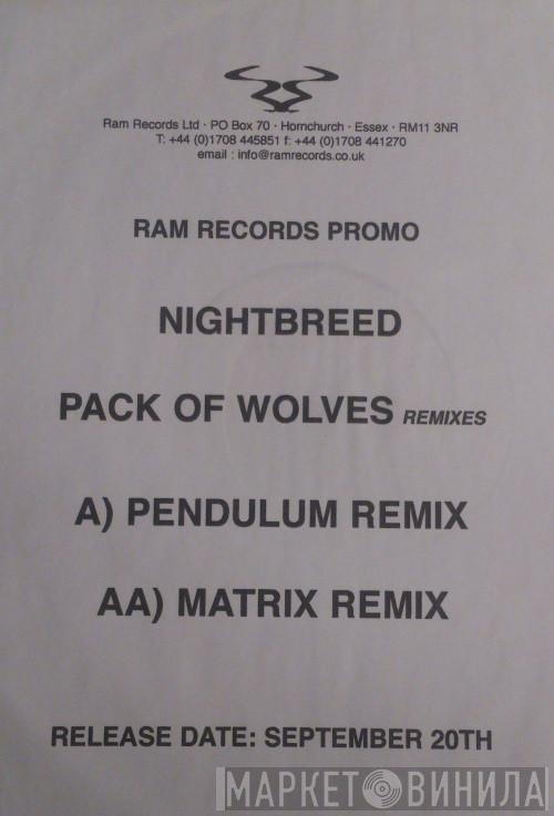 Nightbreed  - Pack Of Wolves (Pendulum & Matrix Remixes)