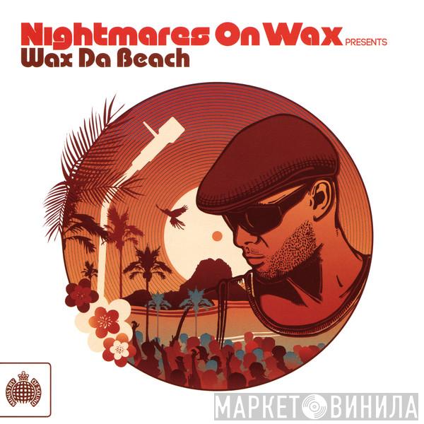 Nightmares On Wax - Wax Da Beach