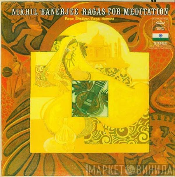Nikhil Banerjee - Ragas For Meditation