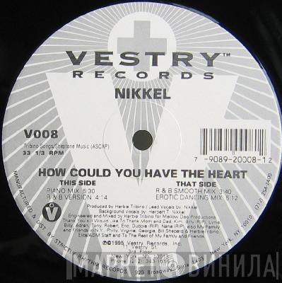 Nikkel - How Could You Have The Heart
