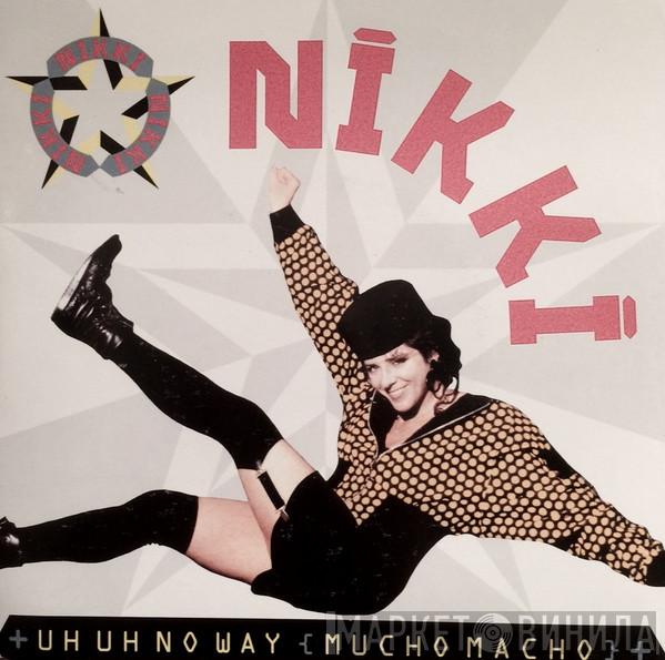 Nikki - Uh Uh No Way (Mucho Macho)
