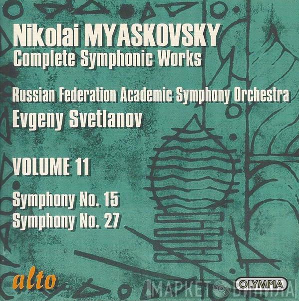 Nikolai Myaskovsky, Russian State Symphony Orchestra, Evgeni Svetlanov - Complete Symphonic Works • Volume 11: Symphony No. 15, Symphony No. 27