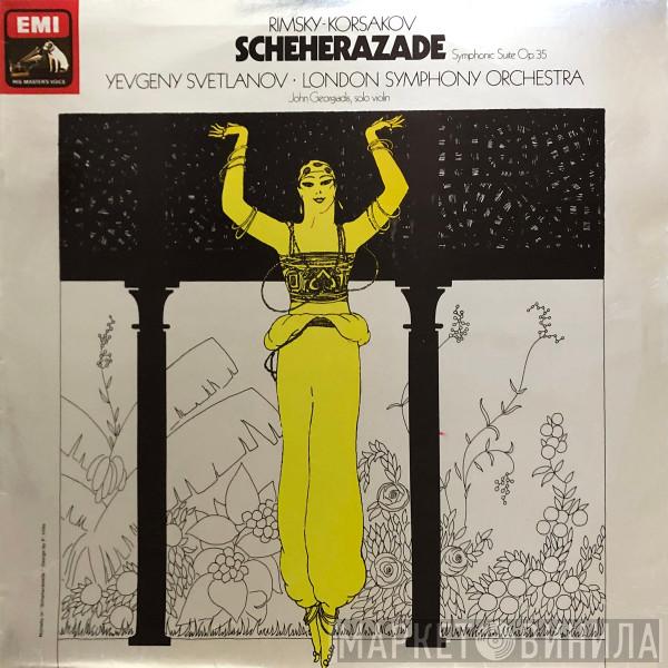 , Nikolai Rimsky-Korsakov • Evgeni Svetlanov , The London Symphony Orchestra  John Georgiadis  - Scheherazade Symphonic Suite Op.35