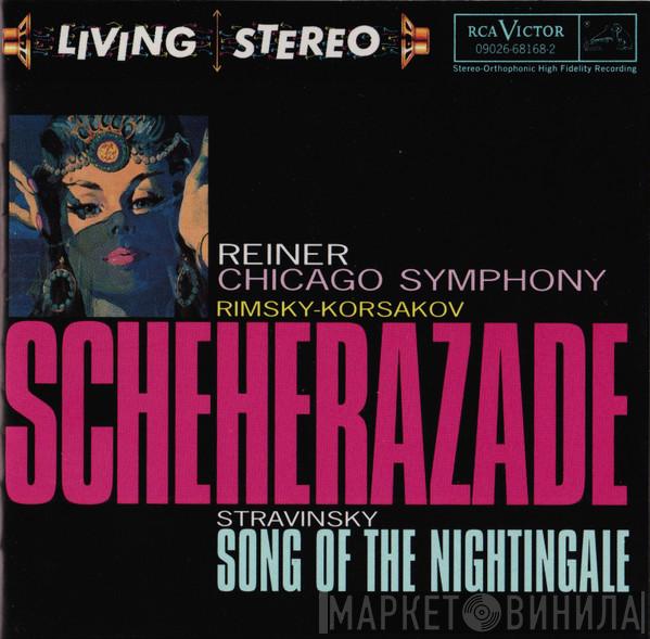 , Nikolai Rimsky-Korsakov • Igor Stravinsky , Fritz Reiner  The Chicago Symphony Orchestra  - Scheherazade • Song Of The Nightingale