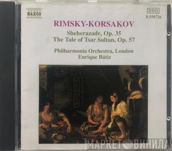 - Nikolai Rimsky-Korsakov • Philharmonia Orchestra  Enrique Batiz  - Sheherazade, Op. 35 • The Tale Of Tsar Saltan, Op. 57