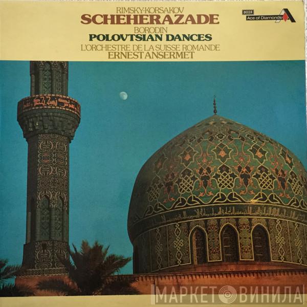Nikolai Rimsky-Korsakov, Alexander Borodin, L'Orchestre De La Suisse Romande, Ernest Ansermet - Scheherazade / Polovtsian Dances