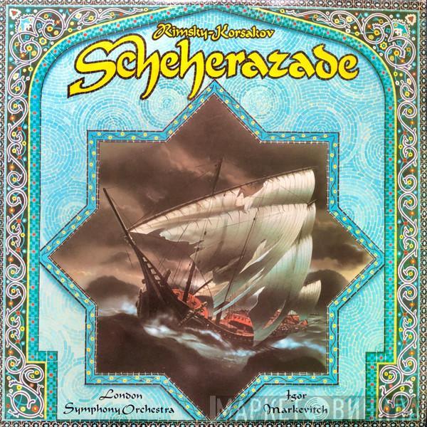 Nikolai Rimsky-Korsakov, The London Symphony Orchestra, Igor Markevitch - Scheherazade / Capriccio Espagnol