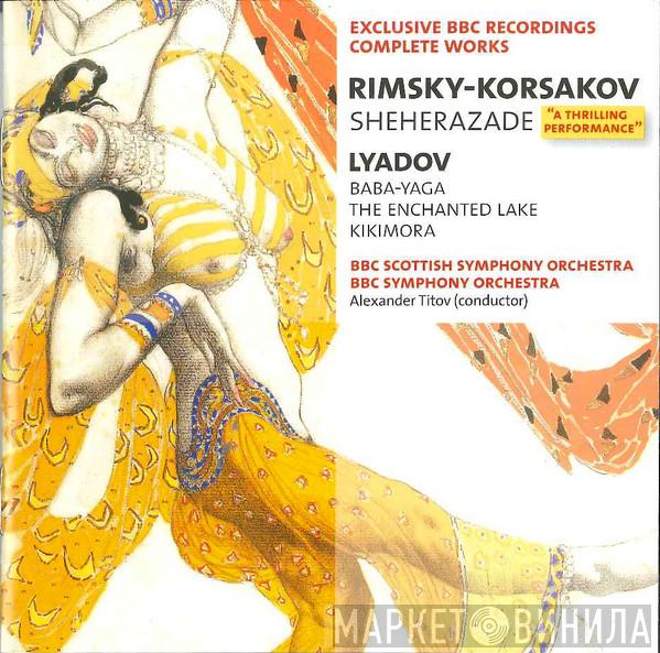 Nikolai Rimsky-Korsakov, Anatoly Liadov, BBC Scottish Symphony Orchestra, BBC Symphony Orchestra - Sheherazade