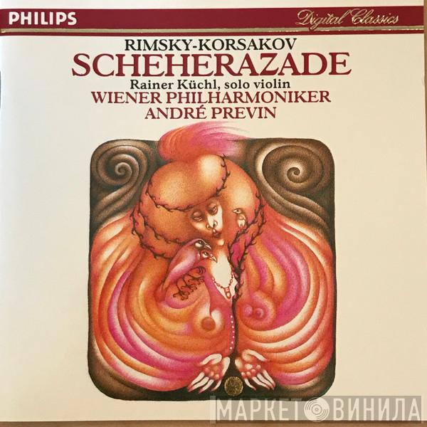- Nikolai Rimsky-Korsakov And Rainer Küchl Conducted By Wiener Philharmoniker  André Previn  - Scheherazade Op. 35