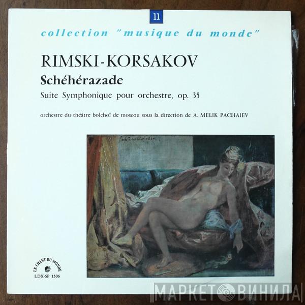 – Nikolai Rimsky-Korsakov , Bolshoi Theatre Orchestra  Alexander Melik-Pashayev  - Schéhérazade (Suite Symphonique Pour Orchestre), Op. 35