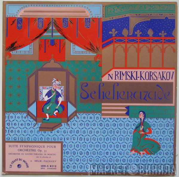 - Nikolai Rimsky-Korsakov , Bolshoi Theatre Orchestra  Alexander Melik-Pashayev  - Scheherazade - Suite, Symphonique Op. 35
