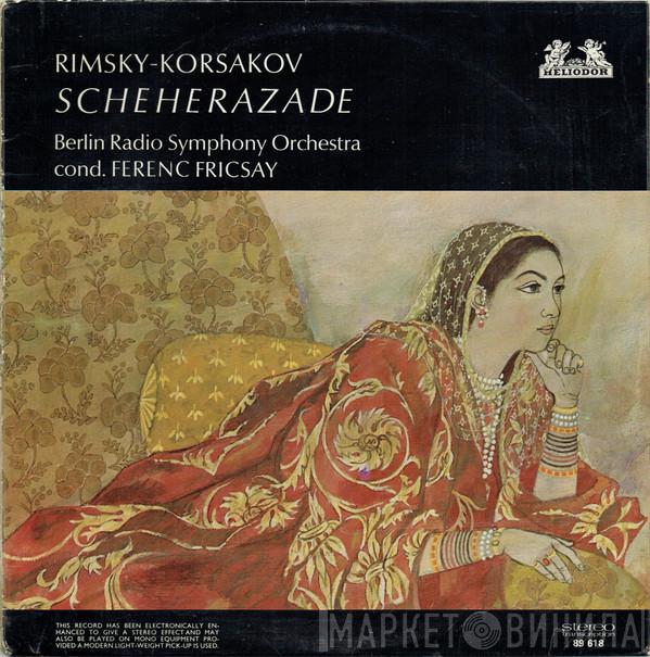 Nikolai Rimsky-Korsakov, Radio-Symphonie-Orchester Berlin, Ferenc Fricsay - Scheherazade