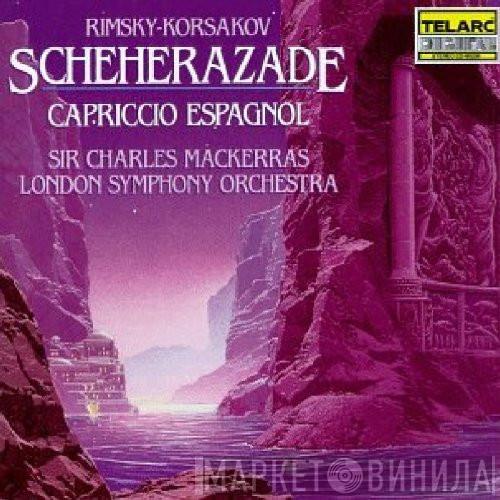 • Nikolai Rimsky-Korsakov , Sir Charles Mackerras  The London Symphony Orchestra  - Rimksy-Korsakov: Scheherazade, Capriccio Espagnol