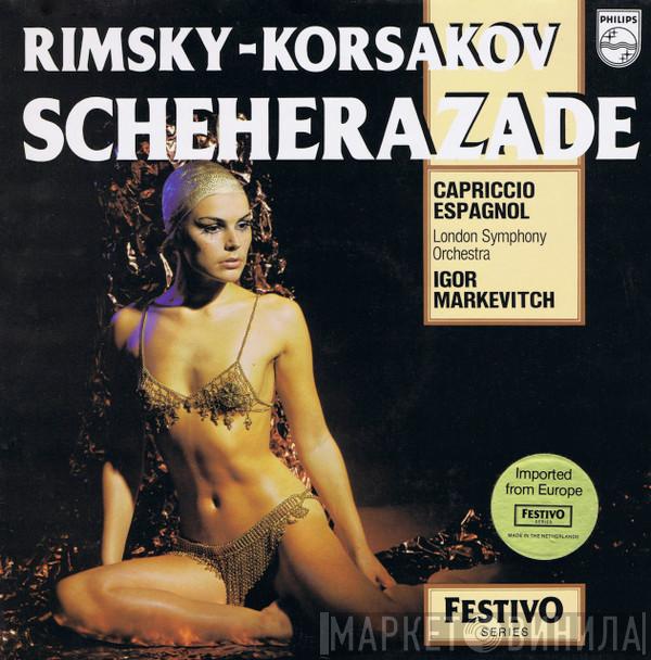 , Nikolai Rimsky-Korsakov , The London Symphony Orchestra  Igor Markevitch  - Scheherazade