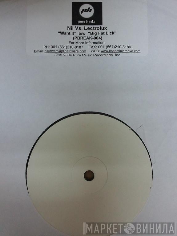 Nil, Lectrolux - Want It / Big Fat Lick