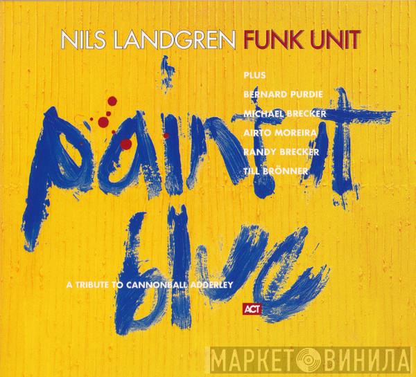 Nils Landgren Funk Unit - Paint It Blue (A Tribute To Cannonball Adderley)