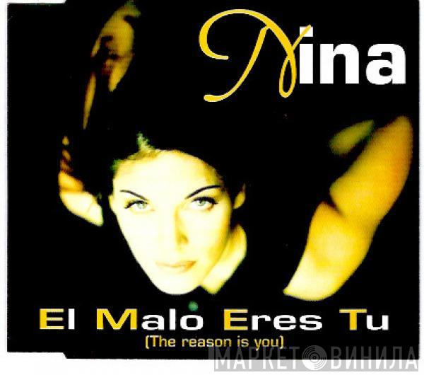  Nina   - El Malo Eres Tú (The Reason Is You)