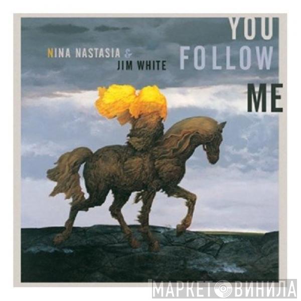 Nina Nastasia, Jim White  - You Follow Me