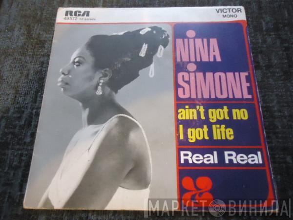  Nina Simone  - Ain't Got No I Got Life / Real Real