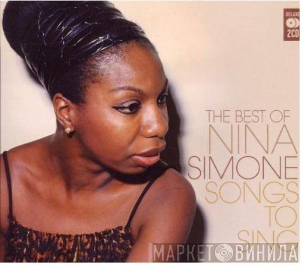 Nina Simone - Songs To Sing (The Best Of Nina Simone)