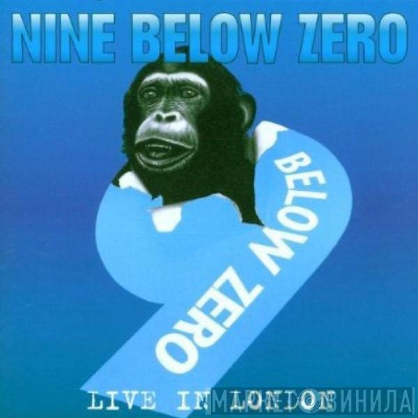 Nine Below Zero - Live In London