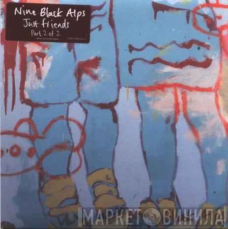 Nine Black Alps - Just Friends