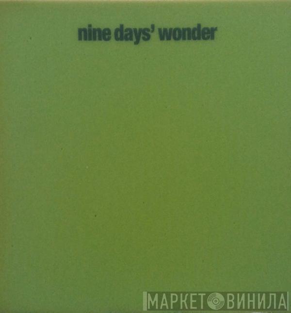 Nine Days' Wonder - Nine Days Wonder