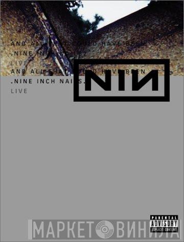  Nine Inch Nails  - And All That Could Have Been: Live