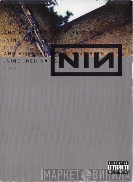  Nine Inch Nails  - And All That Could Have Been: Live