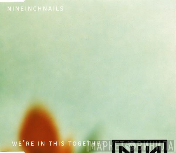 Nine Inch Nails - We're In This Together