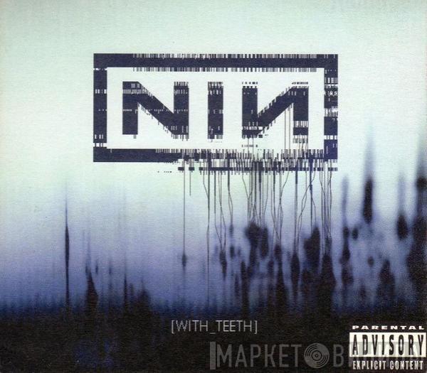 Nine Inch Nails - With Teeth