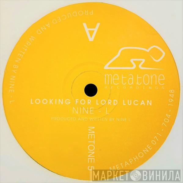 Nine-L - Looking For Lord Lucan