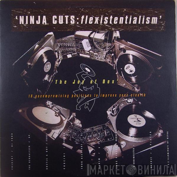  - Ninja Cuts: Flexistentialism