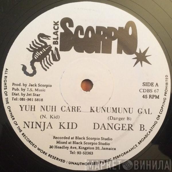 Ninja Kid, Danger B - Yuh Nuh Care / Kunumunu Gal