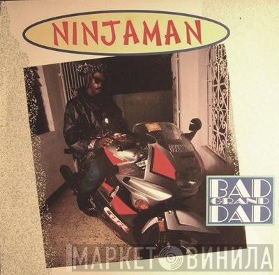  Ninjaman  - Bad Grand Dad