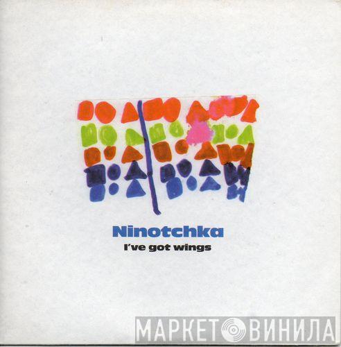 Ninotchka  - I've Got Wings