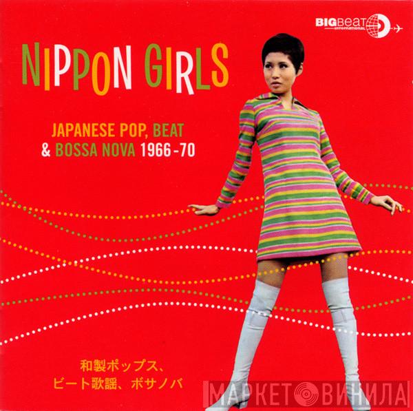  - Nippon Girls: Japanese Pop, Beat & Bossa Nova 1966-70