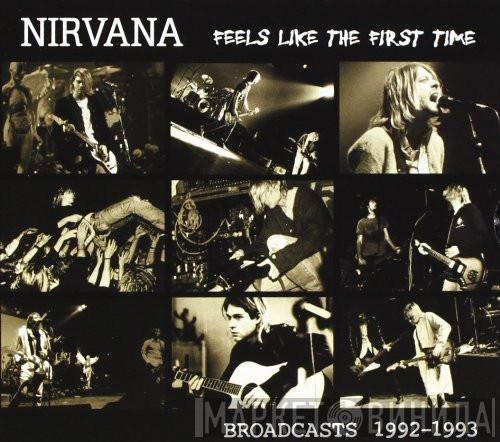  Nirvana  - Feels Like The First Time: Broadcasts 1992-1993